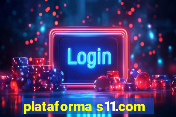 plataforma s11.com